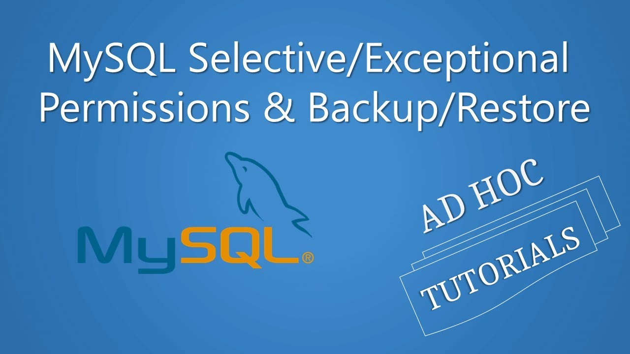 MySQL Selective/Exceptional Permissions and Backup/Restore
