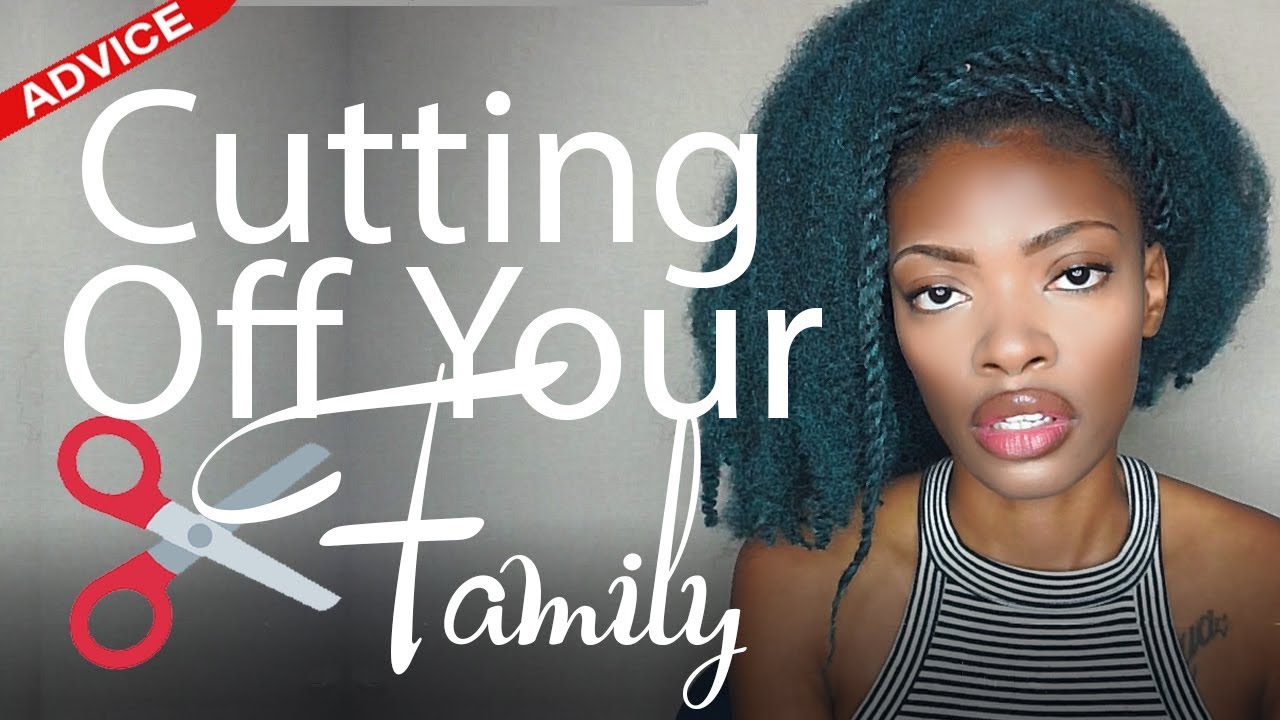Cutting Off Your Dysfunctional Family (Advice)