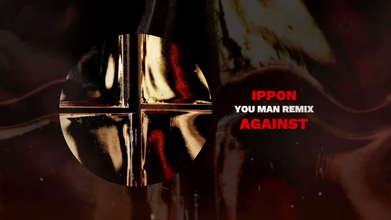 IPPON - Against (You Man Remix)
