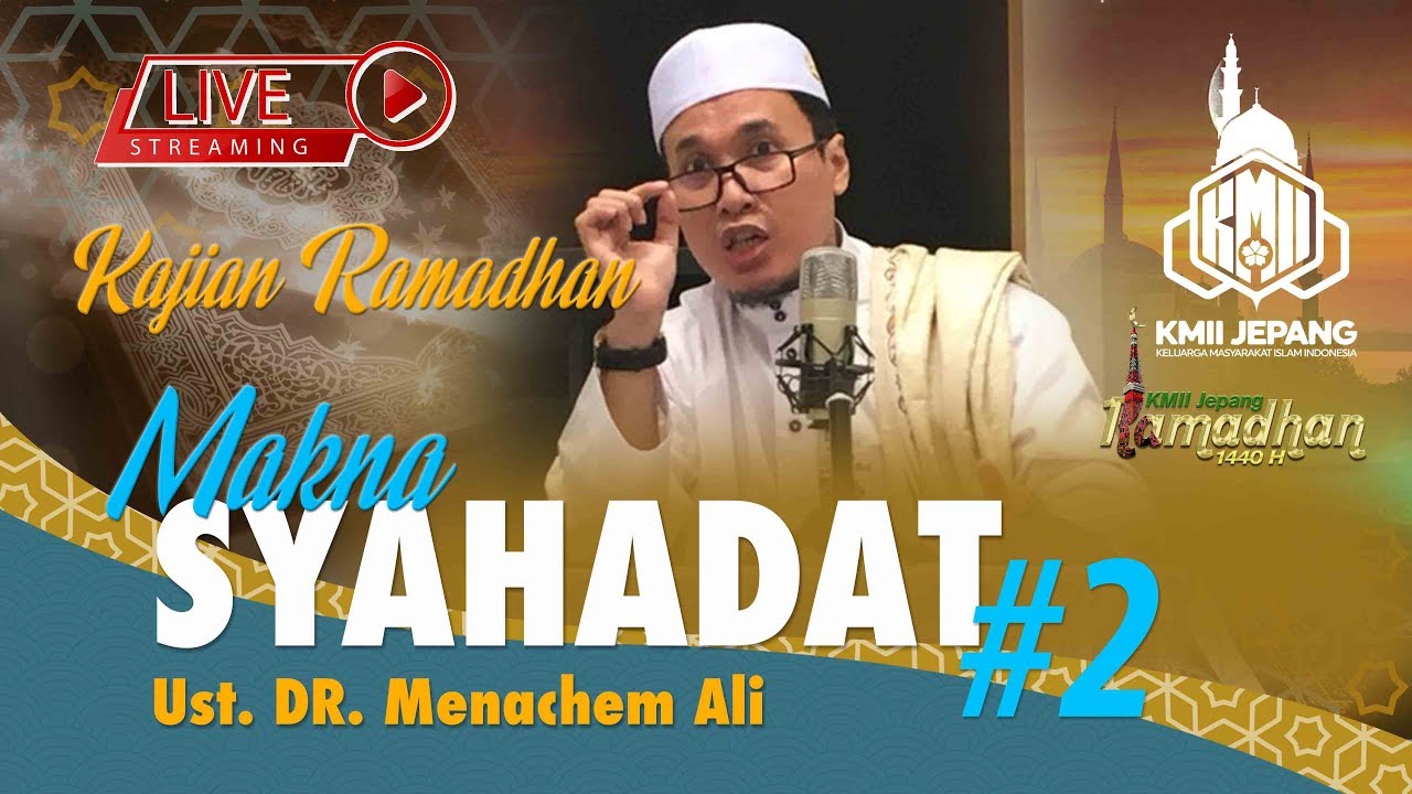 UST. DR. MENACHEM ALI - Makna Syahadat #2