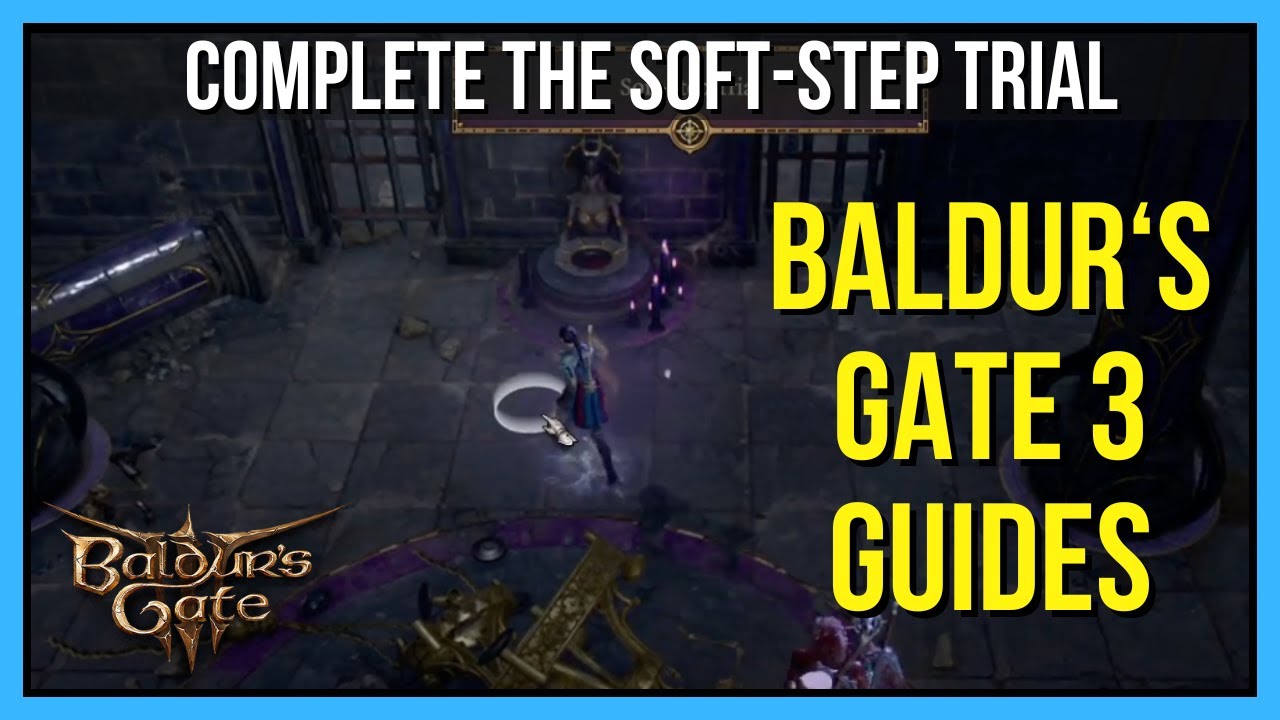How to Complete the Soft-Step Trial in Baldur's Gate 3 - Easiest Way