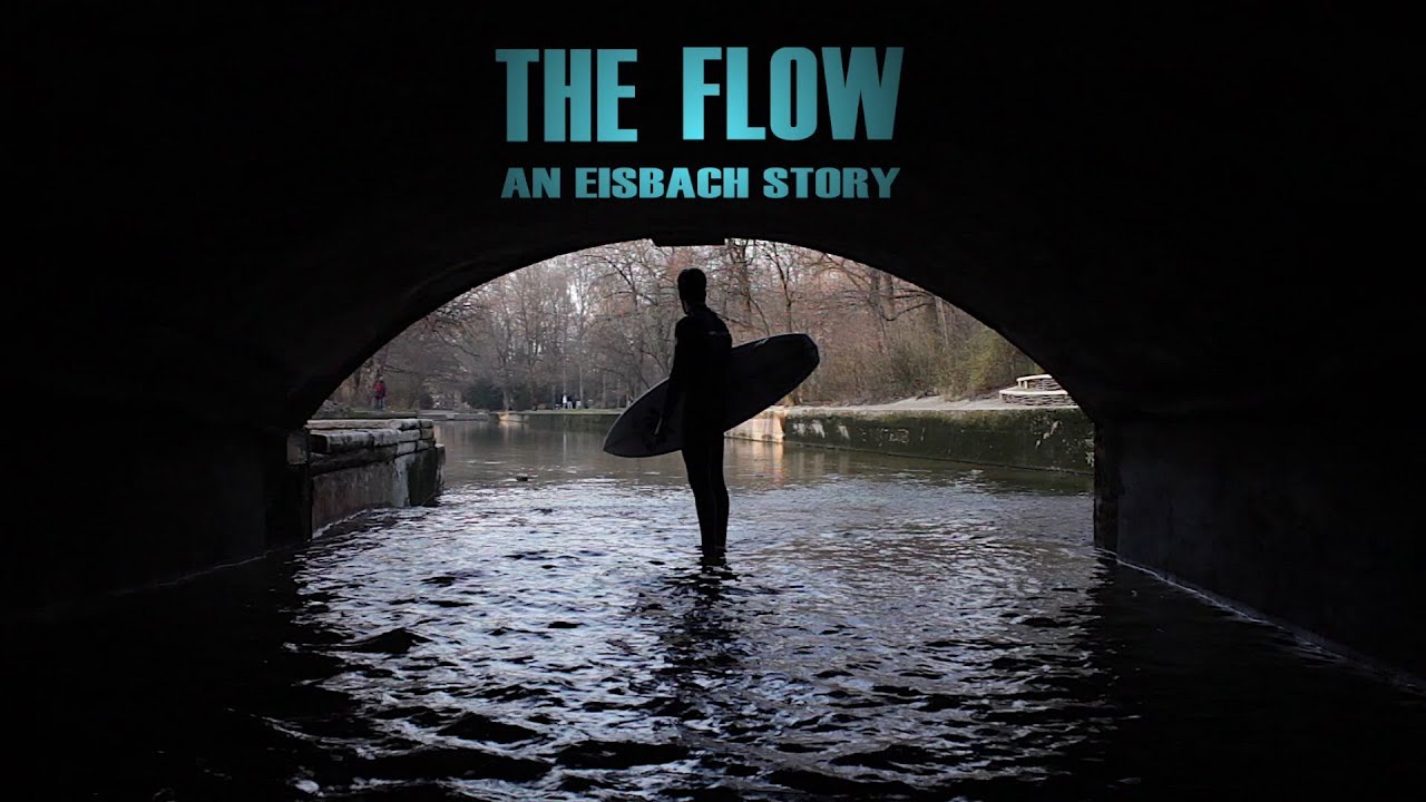 ~ THE FLOW ~ An Eisbach Story ~