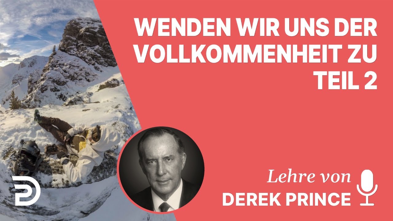 Derek Prince – Der Weg ins Allerheiligste - Wenden wir uns der Vollkommenheit zu - Teil 2