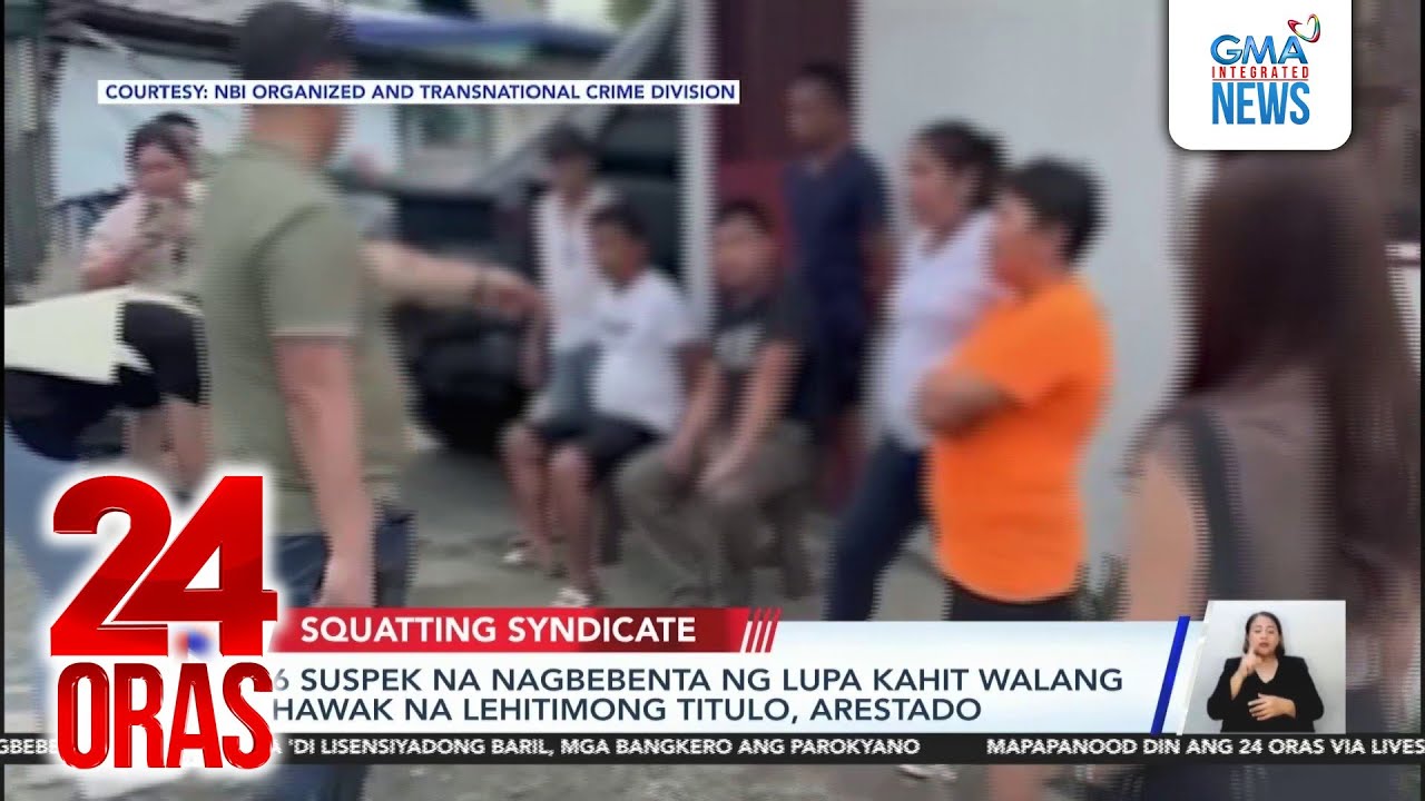 6 suspek na nagbebenta ng lupa kahit walang hawak na lehitimong titulo, arestado | 24 Oras