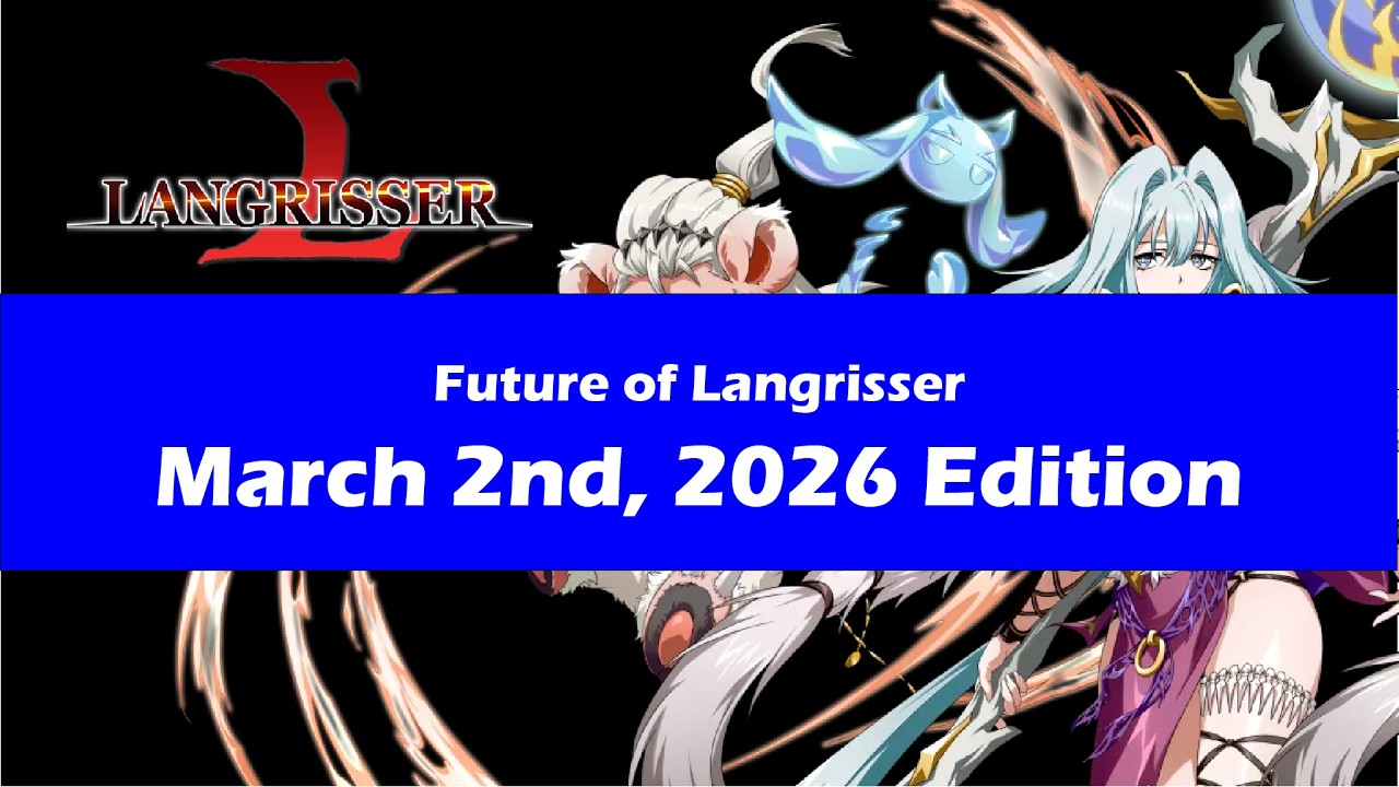 Future of Langrisser: March 2nd 2026 Edition
