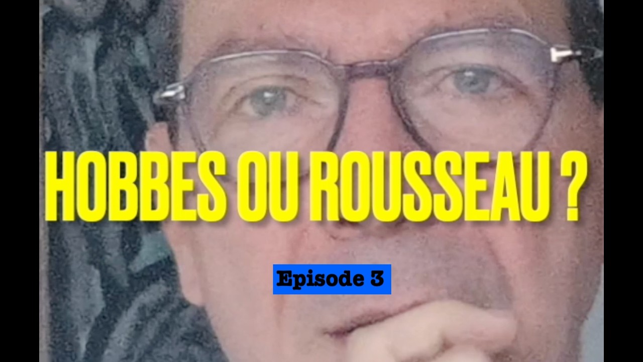 Episode 3 : Hobbes vs Rousseau