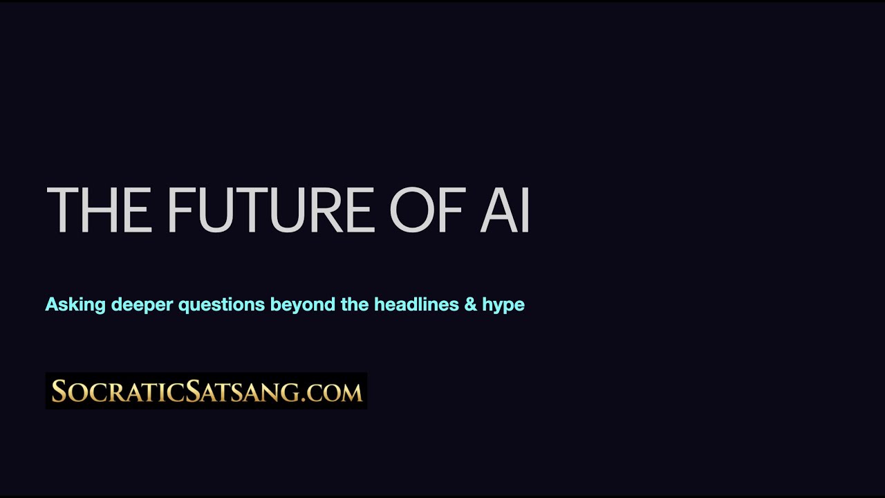 The Future of AI | Socratic Satsang