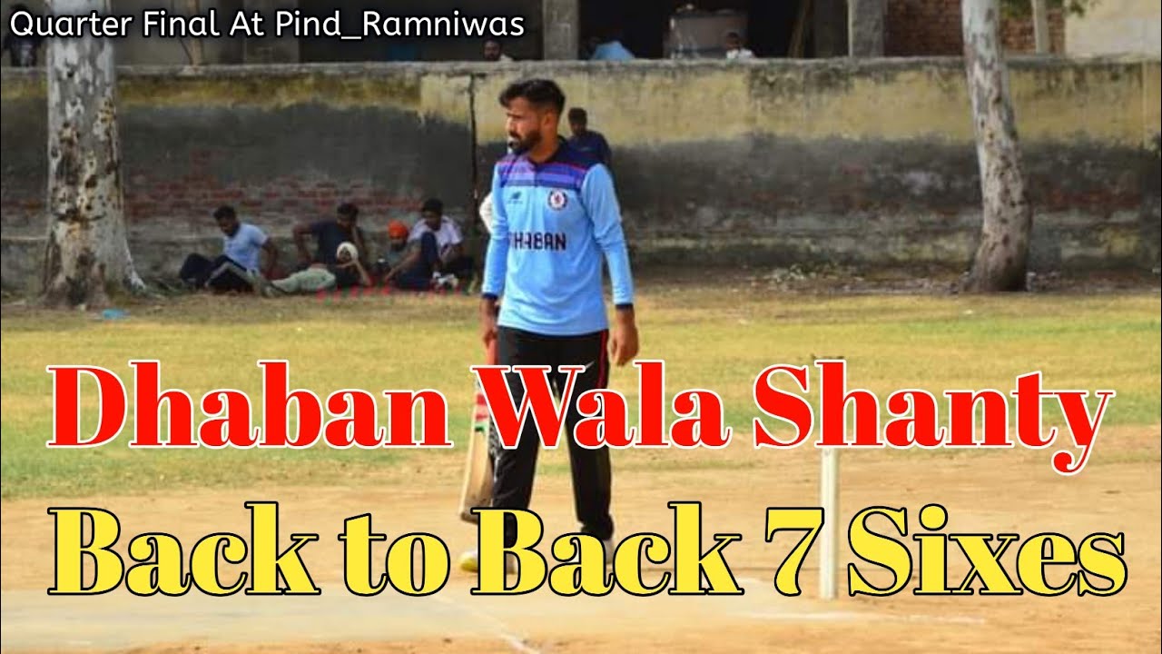 Back to Back 7 Sixes Shanty Dhaban || SHANTY DHABAN BATTING