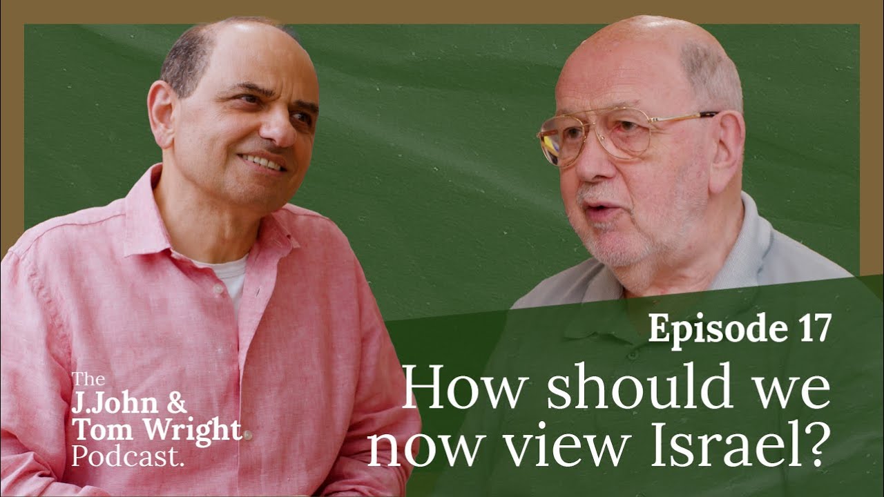 How should we now view Israel? (Ep. 17) // The J.John and Tom Wright Podcast