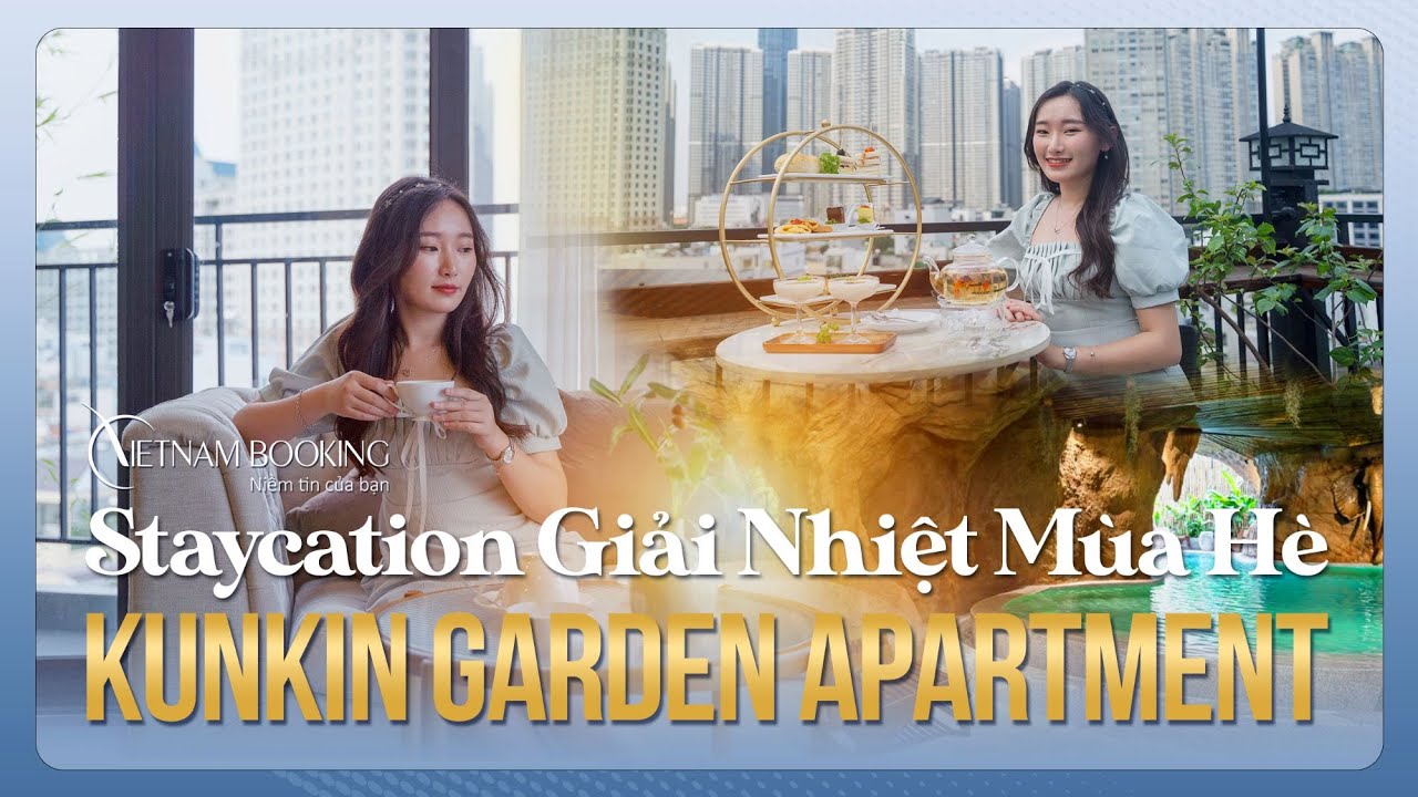TẬP 12 STAYCATION: Giải Nhiệt Mùa Hè Tại Kunkin Garden Apartment | Vietnam Booking