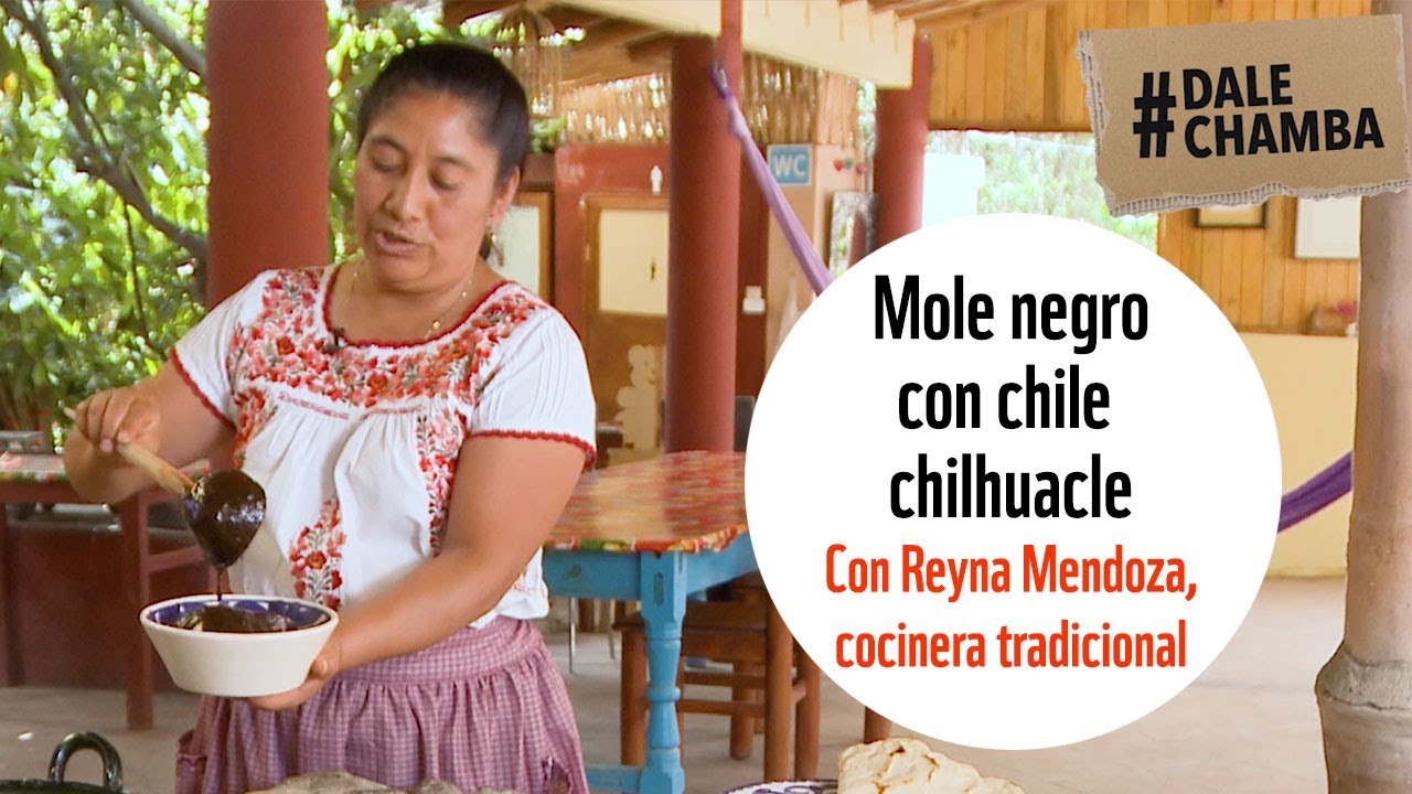 #DaleChamba | Mole negro con chile chilhuacle, con Reyna Mendoza