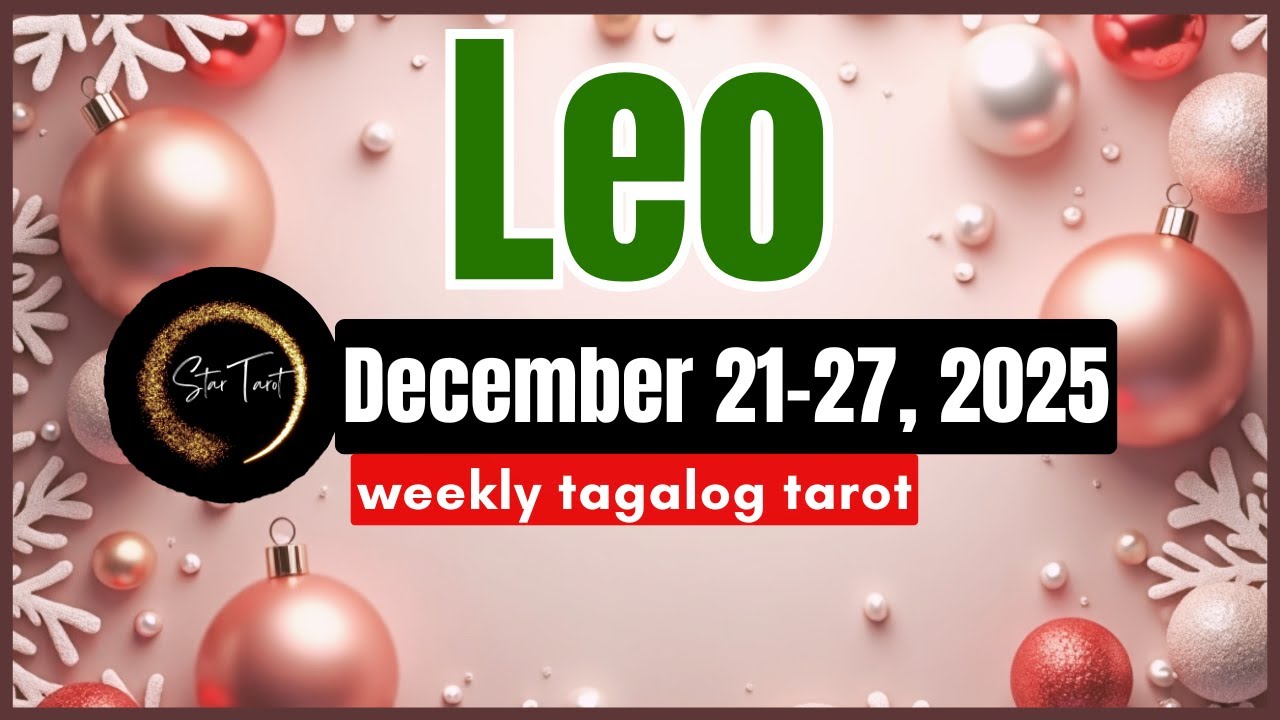 ANO'NG PAPARATING SA'YO LEO DECEMBER 21-27, 2025💫 WEEKLY TAROT READING