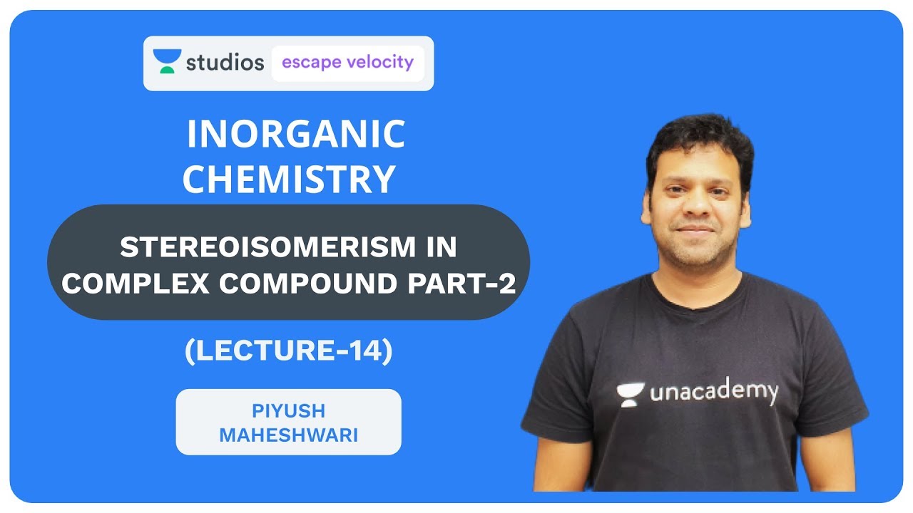 L14: Stereoisomerism in Complex Compound Part-2 | Inorganic Chemistry for IIT JEE 2020