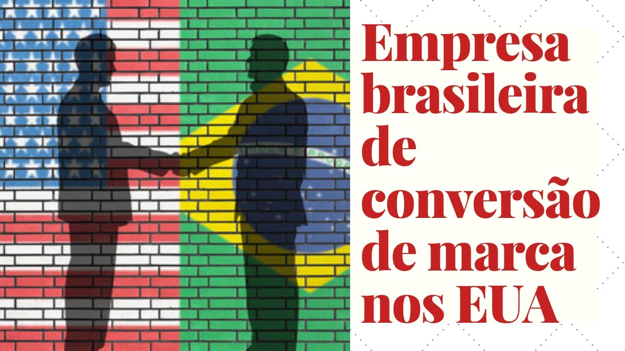 Empresa brasileira de convers&atilde;o de marcas nos Estados Unidos