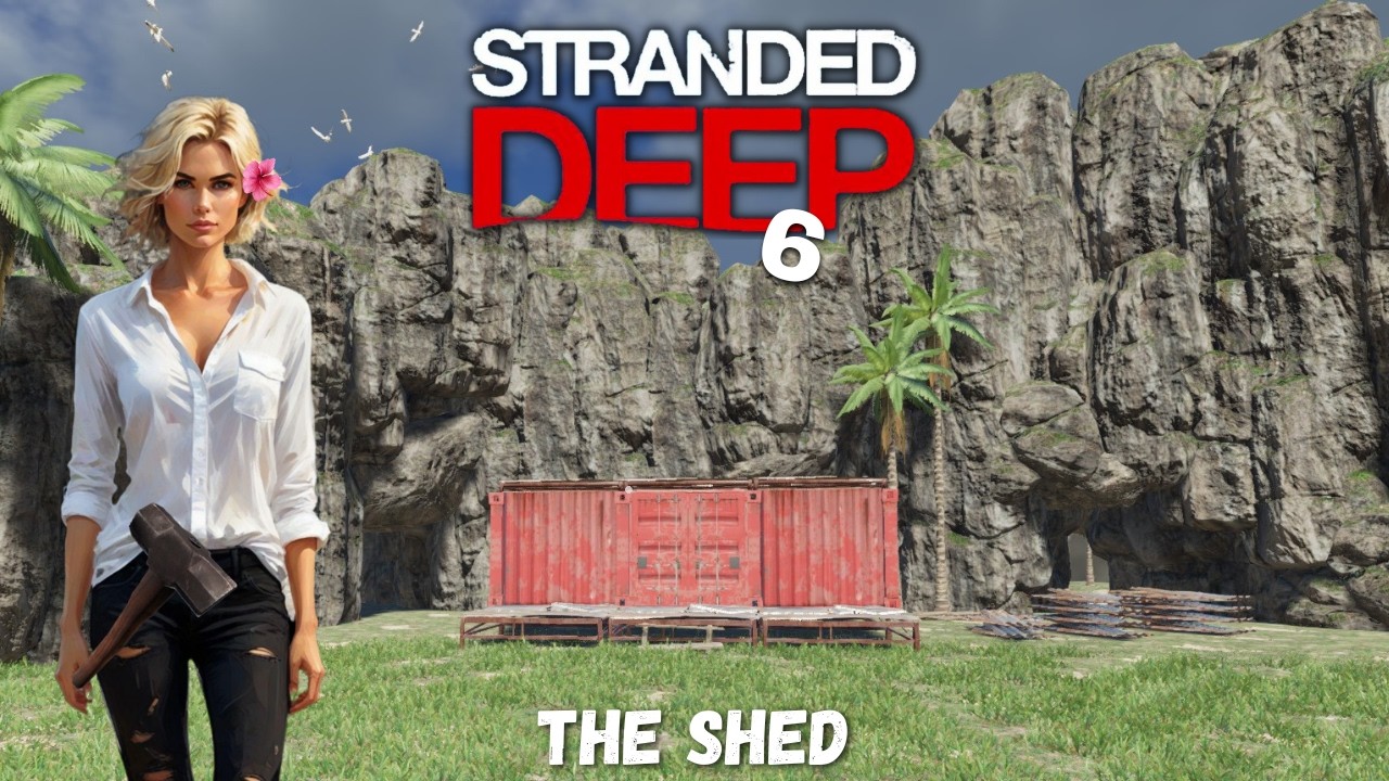 Stranded Deep | S6 | EP19 | Around the house stuff and a shed!