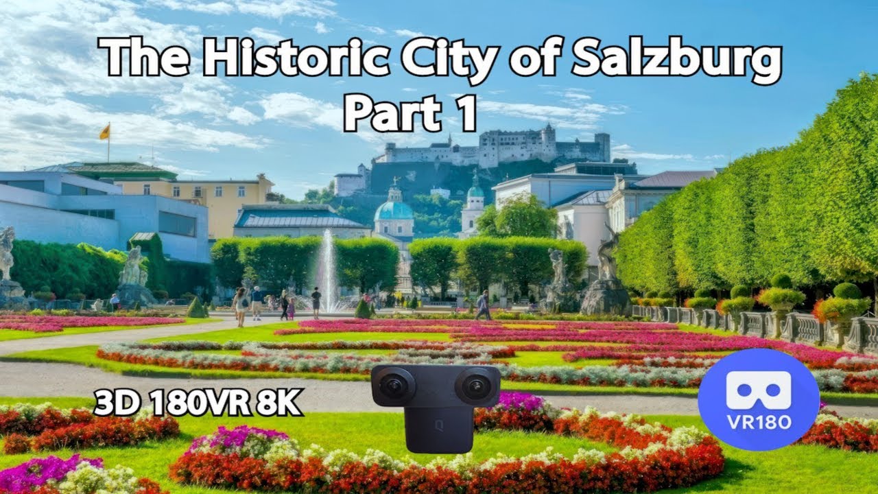 The Historic City of Salzburg  - Part 1      3D 8K Immersive 180VR video.