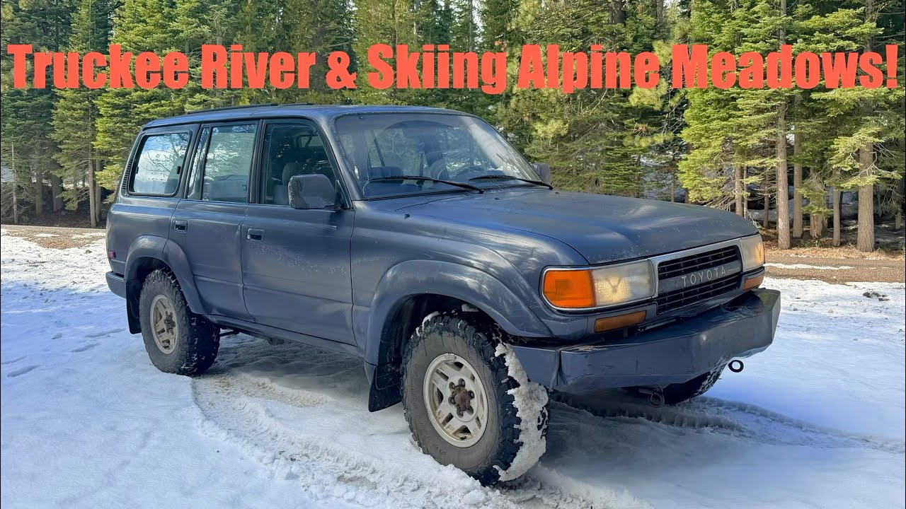 Truckee River & Skiing Alpine Meadows!