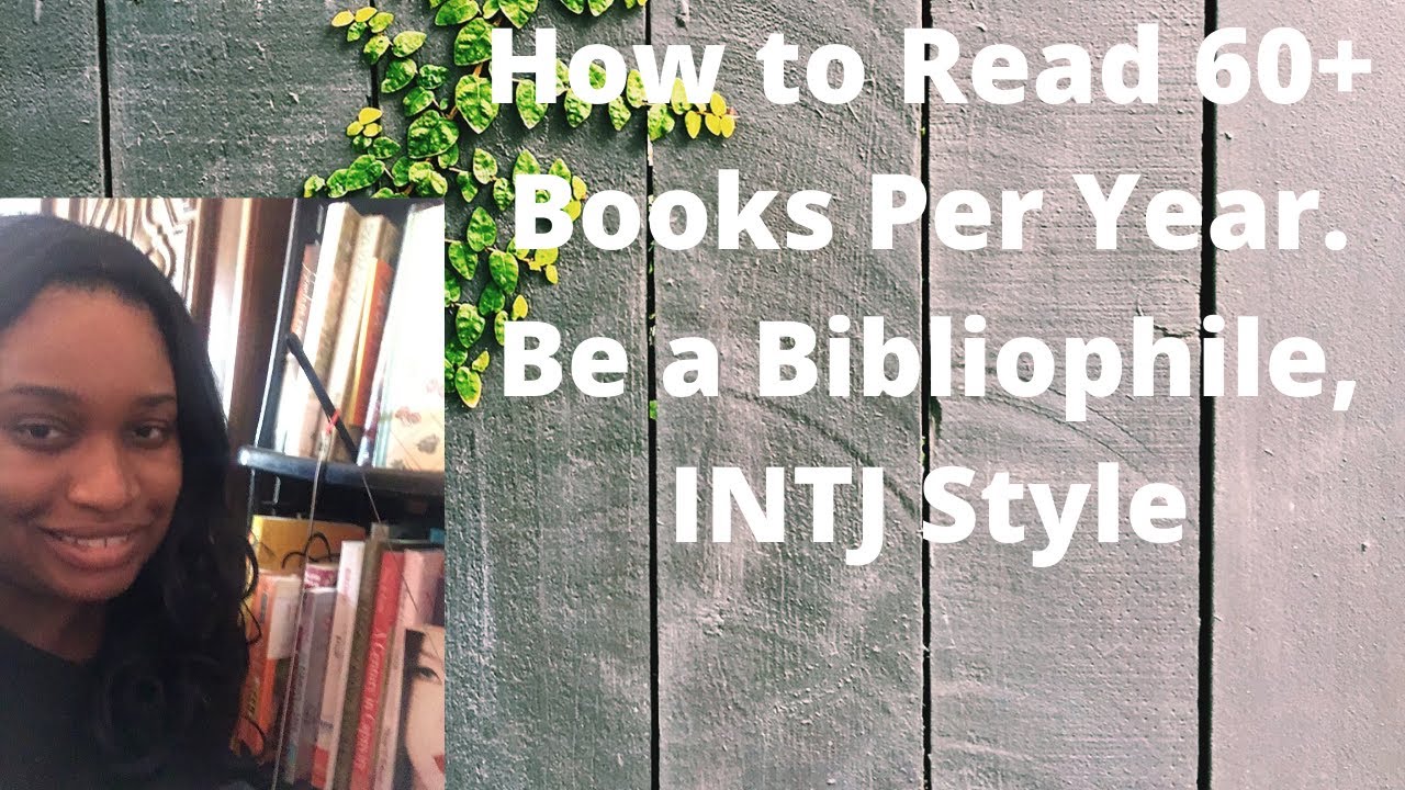 How to Read 60+ Books This Year! Become a Bibliophile --INTJ Style