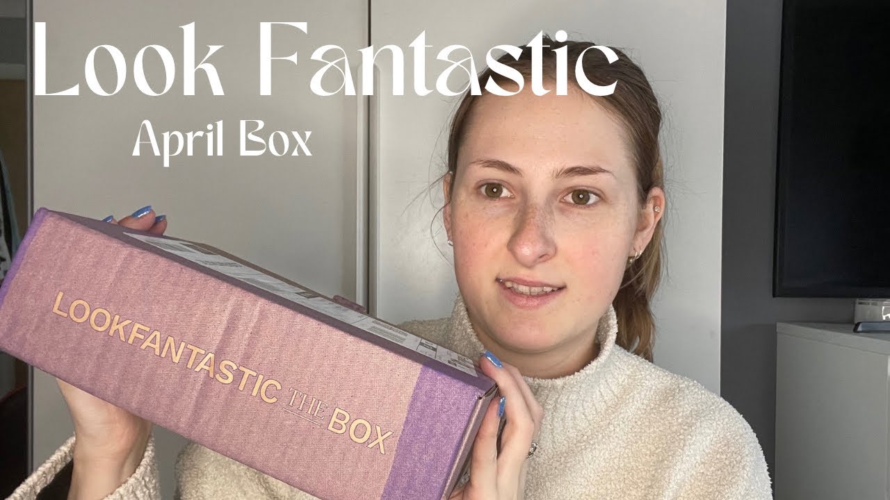 LOOK FANTASTIC APRIL BEAUTY BOX | The Beauty Guru
