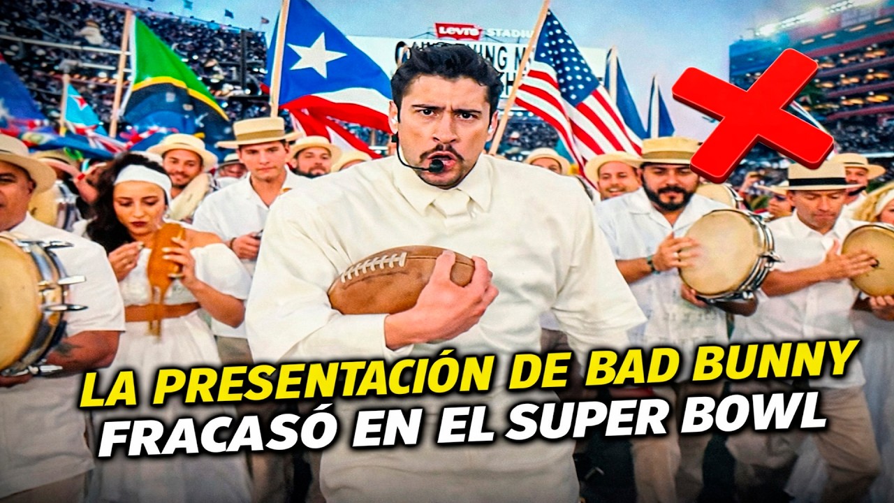LA PRESENTACI&Oacute;N DE BAD BUNNY EN EL SUPER BOWL LX FUE UN FRACASO MULTICULTURAL