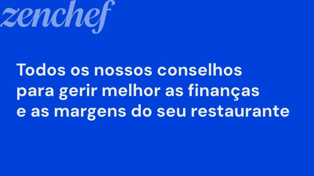 Todos os nossos conselhos para gerir melhor as finanças e as margens do seu restaurante