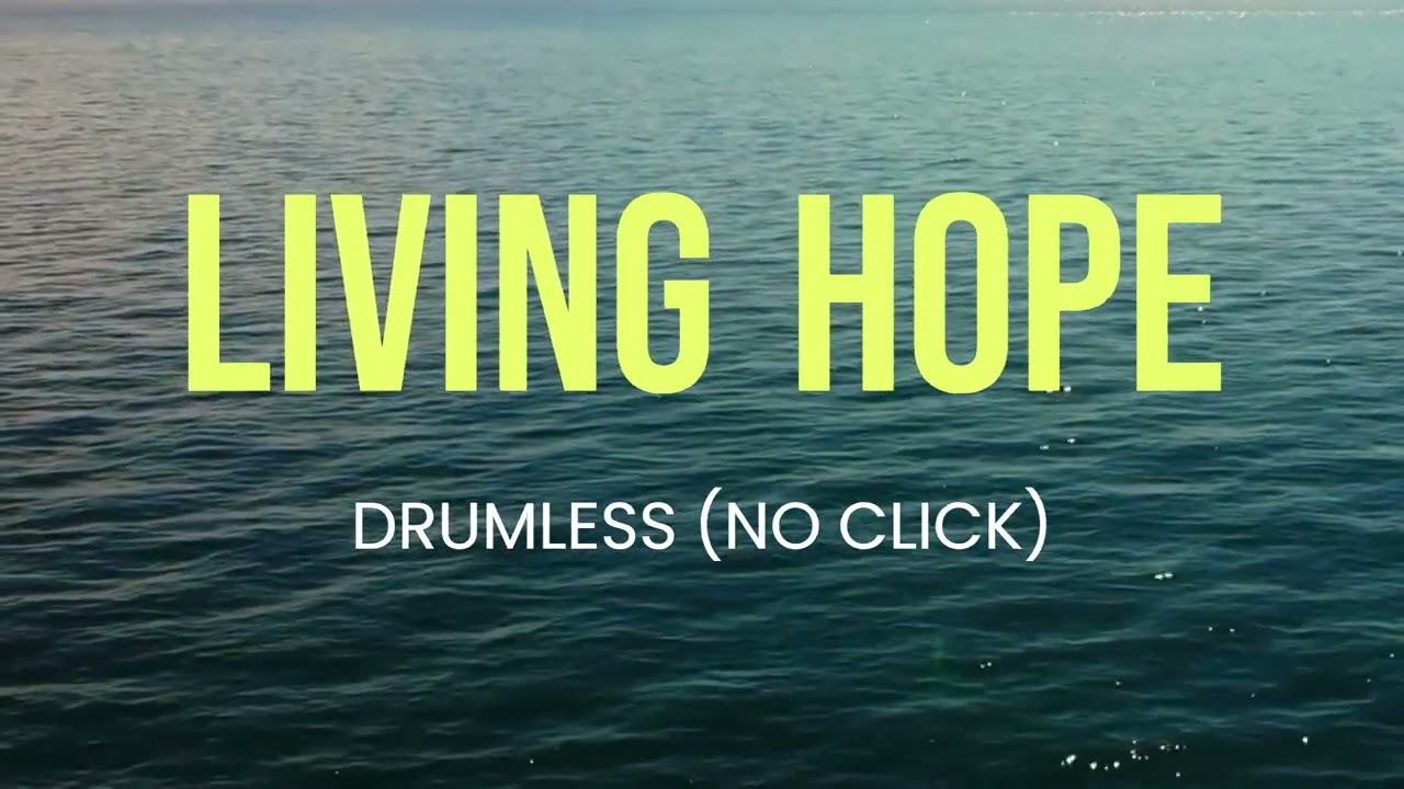 Living Hope by Phil Wickham DRUMLESS (No Click)