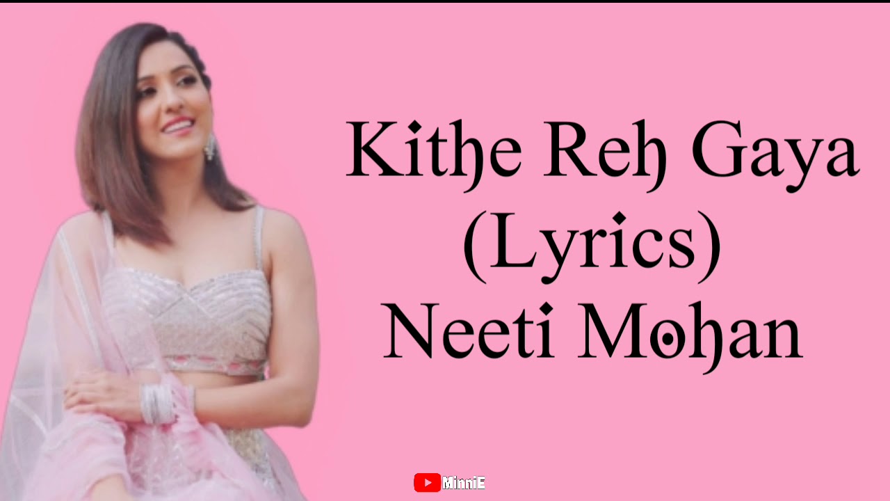 Kithe Reh Gaya Song Lyrics &ndash; Neeti Mohan