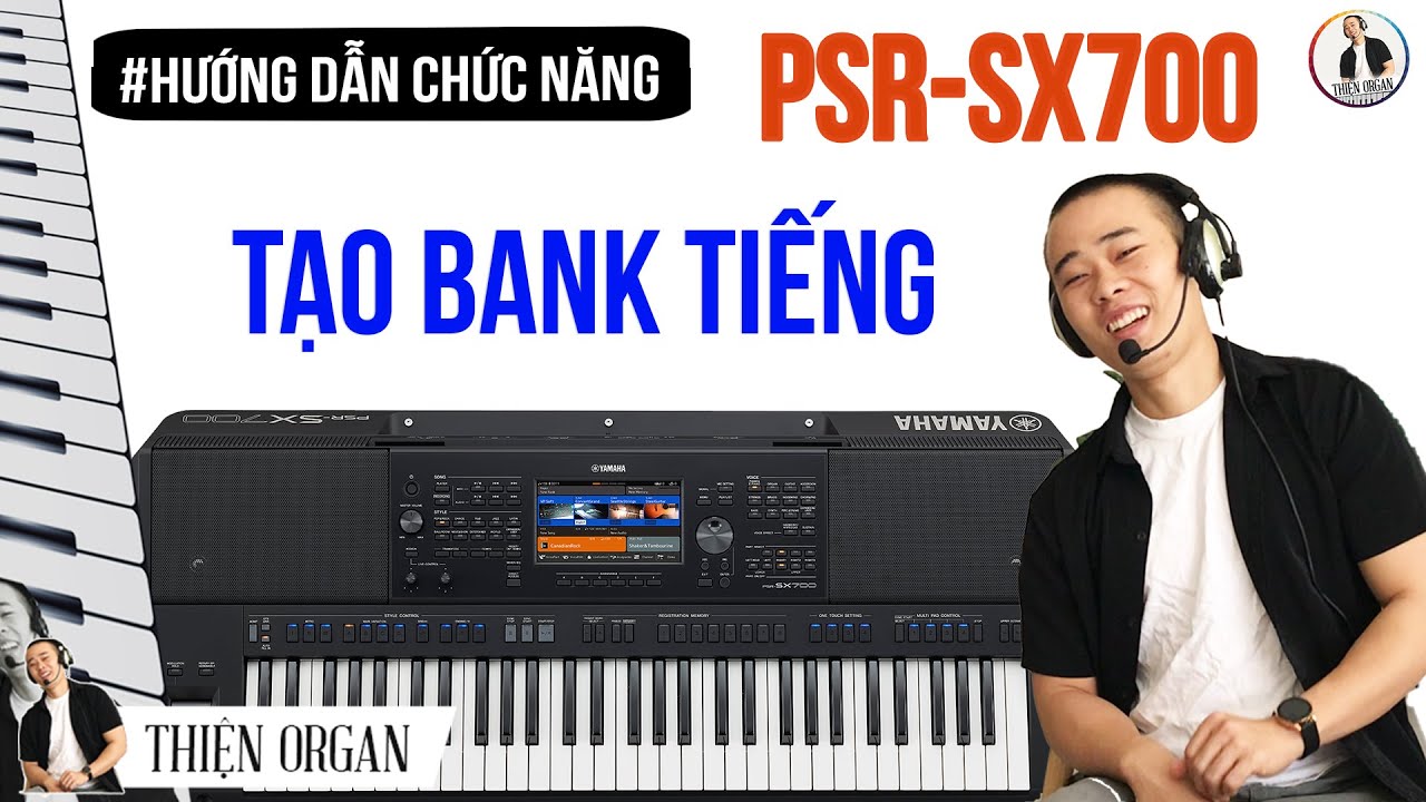 [HƯỚNG DẪN ĐÀN SX700] Cách TẠO BANK TIẾNG - THIỆN ORGAN
