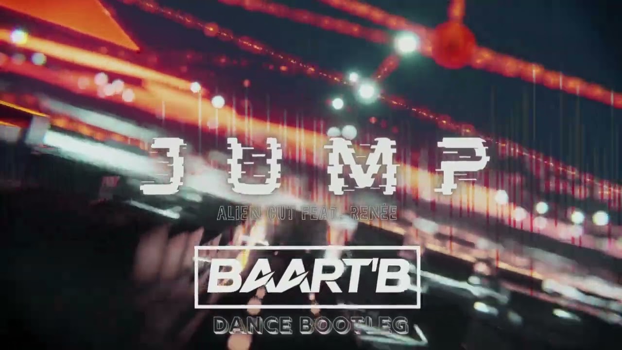 Alien Cut feat  Renèe - Jump (Baart'B 'Dance' Bootleg)