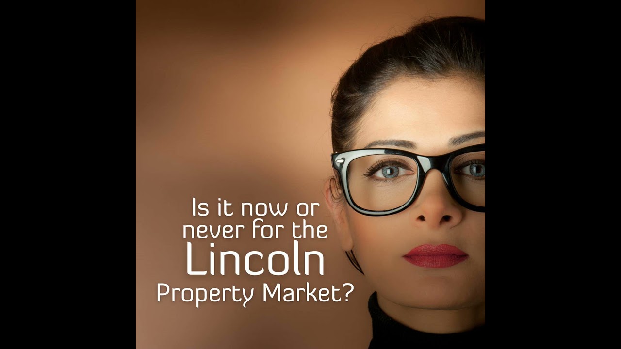 Is it Now or Never for the Lincoln Property Market?