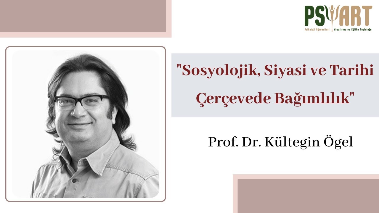 'Sosyolojik, Siyasi ve Tarihi Çerçevede Bağımlılık'- Psikoloji Buluşmaları- 14