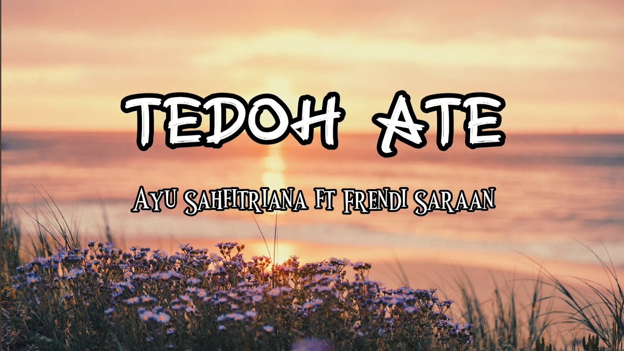TEDOH ATE - Ayu Sahfitriana Ft Frendi Saraan [lirik]