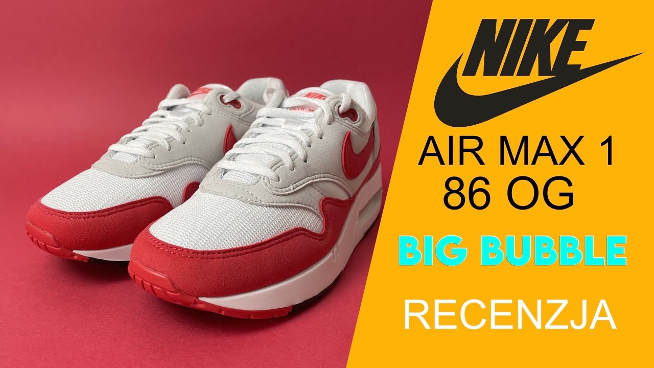 AIR MAX 1 86 OG BIGBUBBLE buty kt&oacute;rych bał się Nike / recenzja