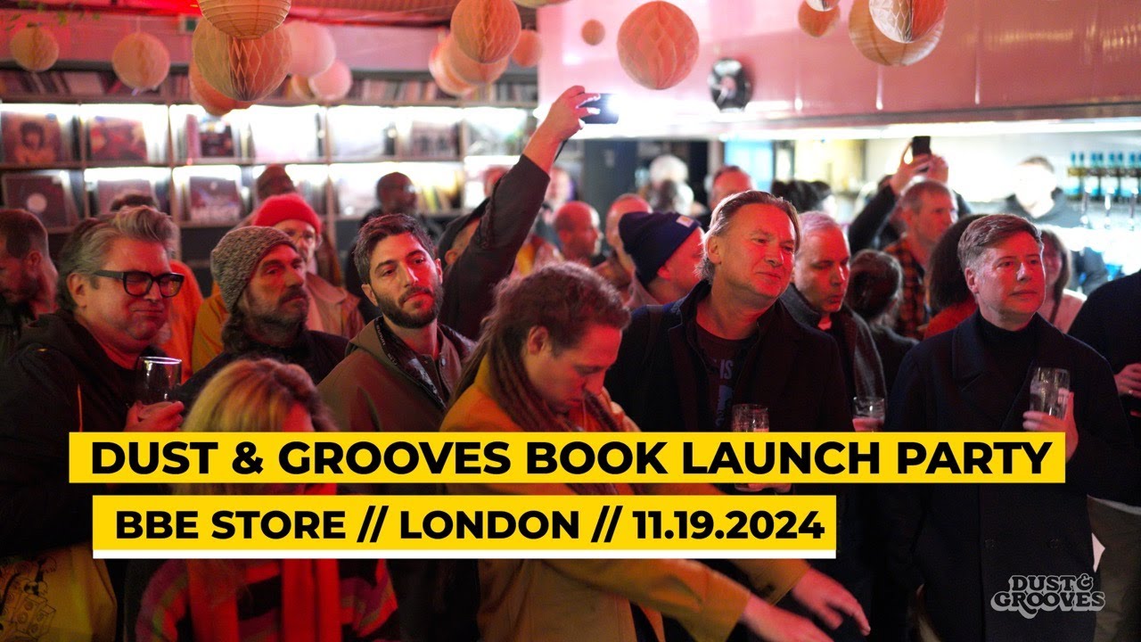 Dust & Grooves Book Launch Party // BBE Store // Hackney London // 11.19.2024