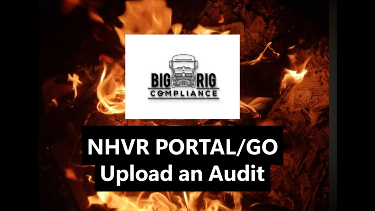 NHVR Portal Tutorial - How to upload an audit - Big Rig Compliance