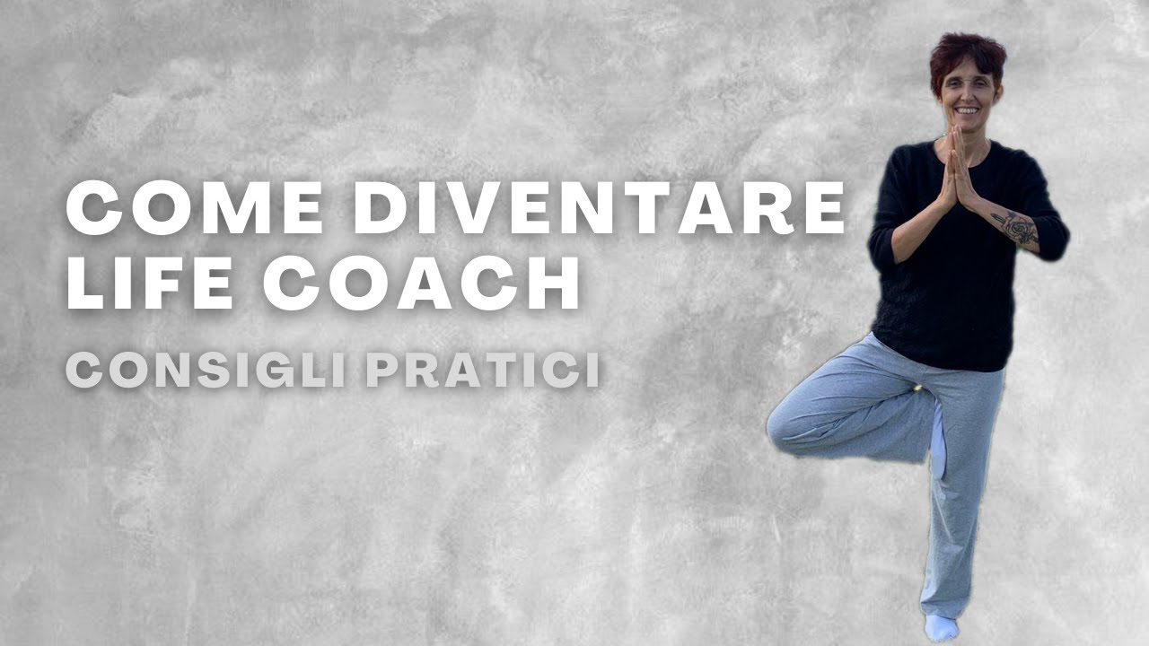 Come diventare Life Coach - Consigli pratici