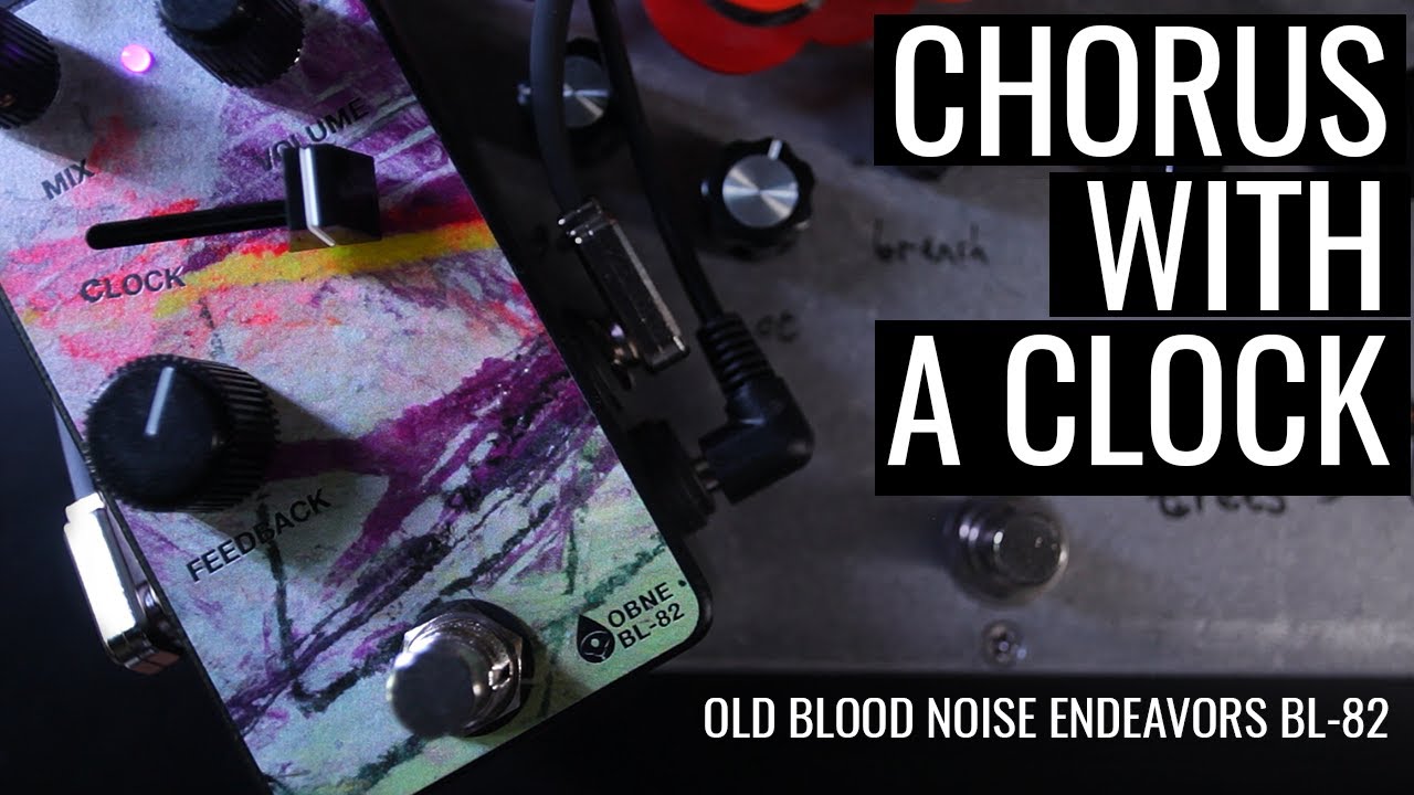 BL-82 || Old Blood Noise Endeavors - Chorus Pedal With A Clock