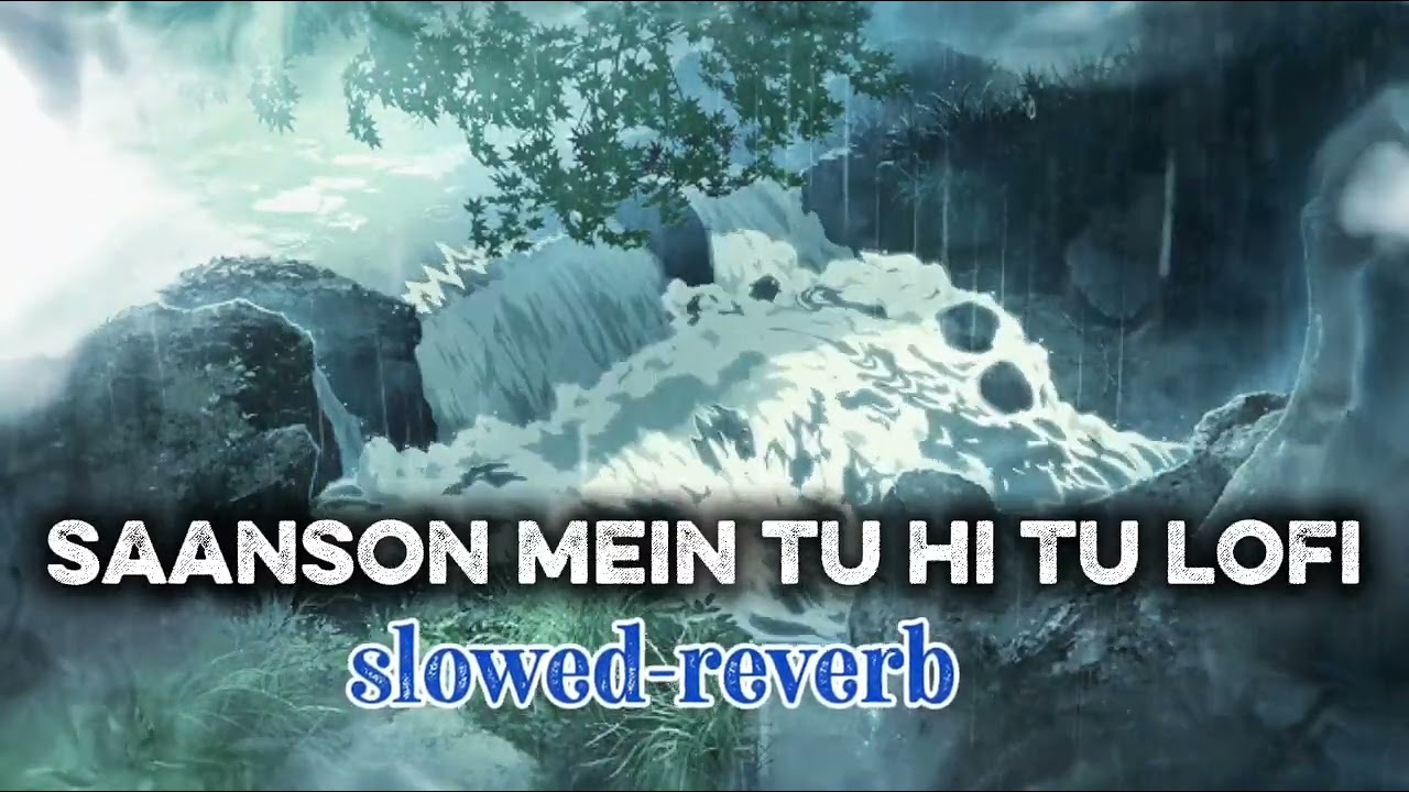 Saanson mein tu hi tu lofi 
