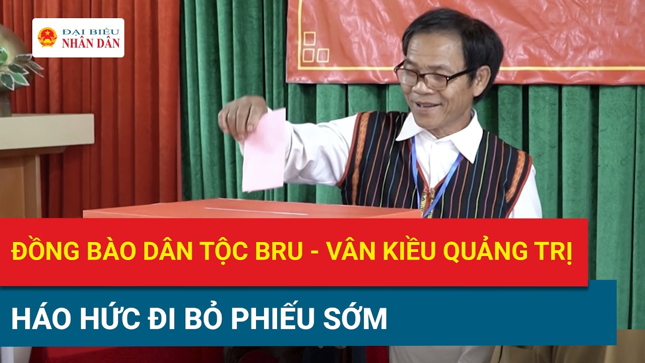 Quảng Trị: Đồng bào Bru - Vân Kiều háo hức đi bỏ phiếu sớm
