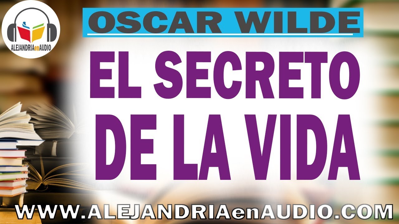 El secreto de la vida -Oscar Wilde | Ensayos