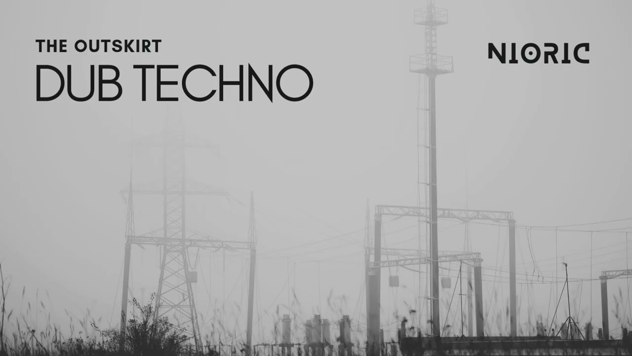 The Outskirt – Atmospheric Dub Techno | Minimal & Deep Techno | NIORIC