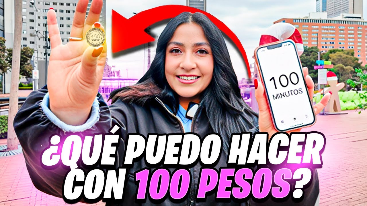 QUE PUEDO HACER CON $100 PESOS EN 100 MINUTOS *Nivel muy difícil :(*