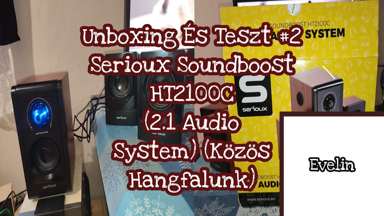 Unboxing &Eacute;s Teszt #2 Serioux Soundboost HT2100C (2.1 Audio System) (K&ouml;z&ouml;s Hangfalunk) | Evelin