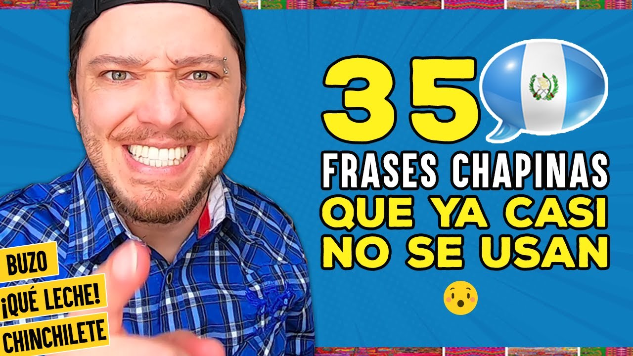 35 frases GUATEMALTECAS que ya casi NO SE USAN