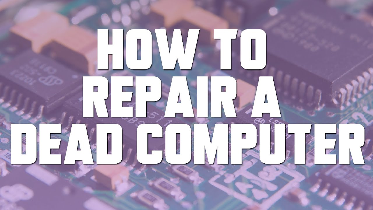 How to Repair a DEAD Computer