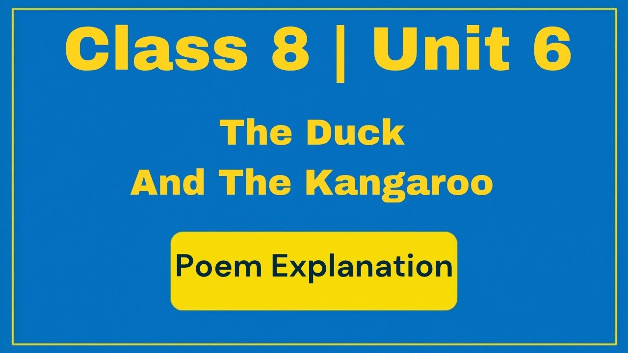 Class 8 Unit 6 | The Duck and the Kangaroo – Poem Explanation in Detail | Honeydew 