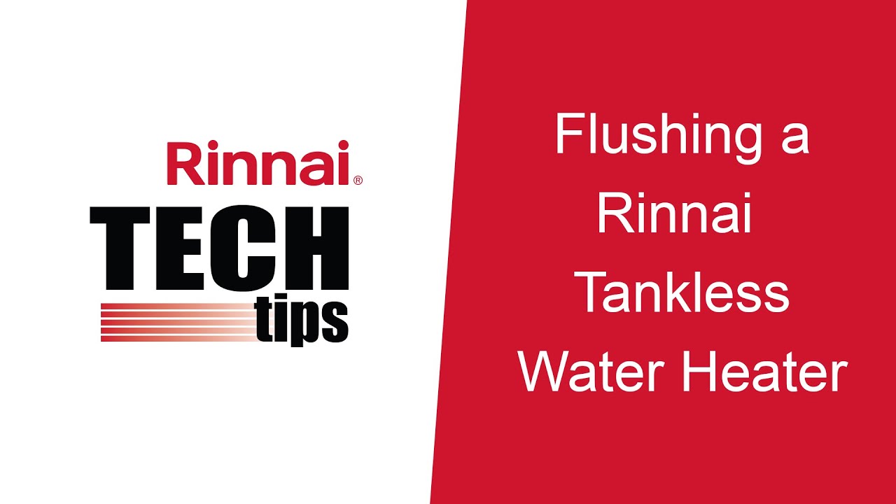 How to Flush a Rinnai Tankless Water Heater