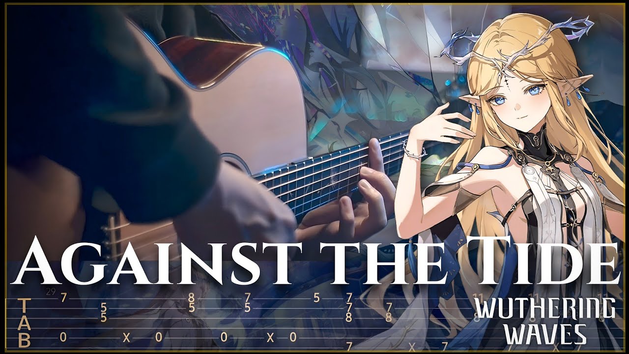 Against the Tide - Wuthering Waves on FINGERSTYLE GUITAR VeryNize 【TABS】