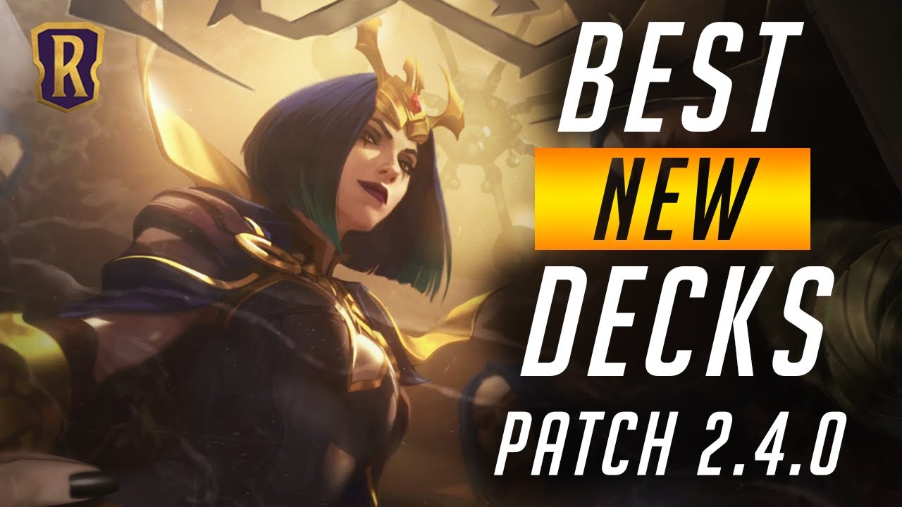 Best NEW Decks (Patch 2.4.0) | Legends of Runeterra