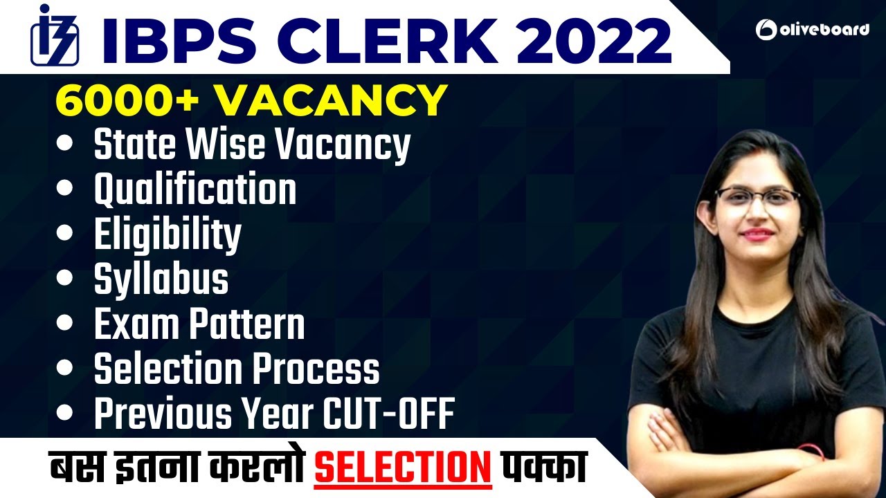 IBPS Clerk 2022 Notification | State Wise Vacancy, Syllabus, Qualification, Exam Pattern, CUT OFF